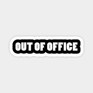 OUT OF OFFICE Magnet