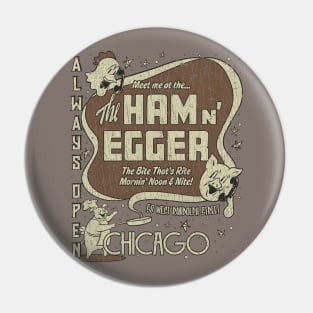 Ham n' Egger Chicago 1943 Pin