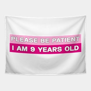 Please Be Patient I Am 9 Years Old Stickers, Bumper Sticker Tapestry