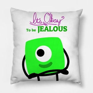 It's OKAY to be JEALOUS Pillow