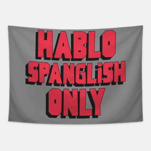 Hablo Spanglish Only Tapestry by dgutpro87