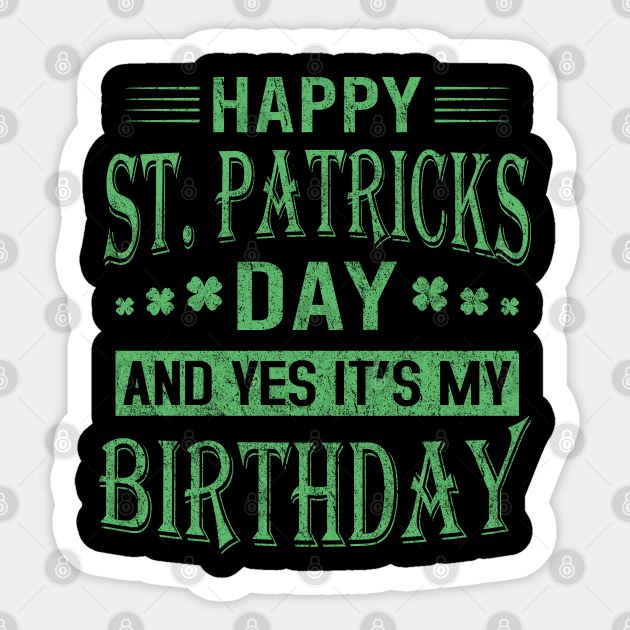 Happy St Patricks Day My Birthday 17th March 2020 Kids Gift St Patricks Birthday Sticker Teepublic