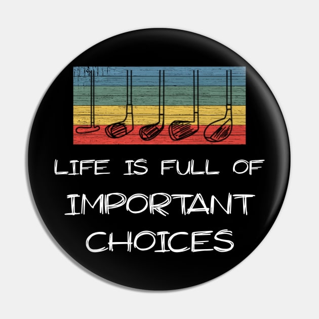 Retro Golf Life Is Full Of Important Choices Pin by Freeman Thompson Weiner