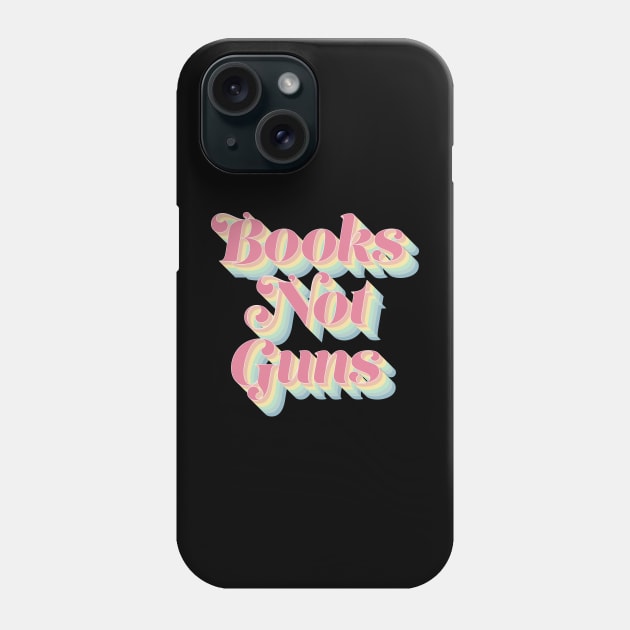 Books Not Guns Phone Case by n23tees