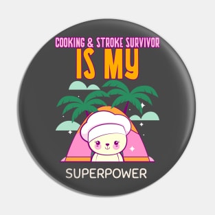 COOKING & STROKE SURVIVOR IS MY SUPERPOWER Pin