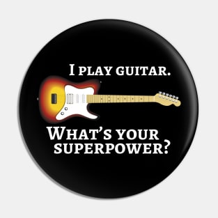 I play guitar. What’s your superpower? Pin