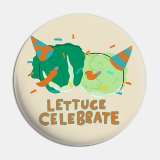 lettuce Celebrate Pin