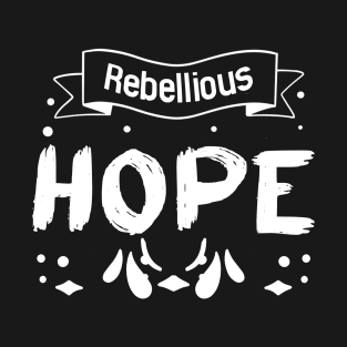 Rebellious Hope T-Shirt