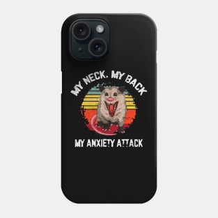 My Neck My Back My Anxiety Attack opossum Phone Case