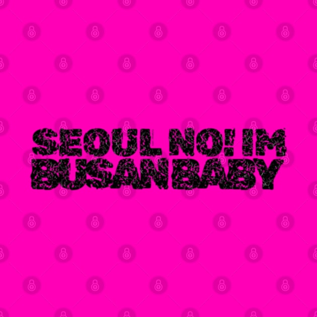 Seoul No! Im Busan Baby Distressed (Blk) By Abby Anime(c) by Abby Anime