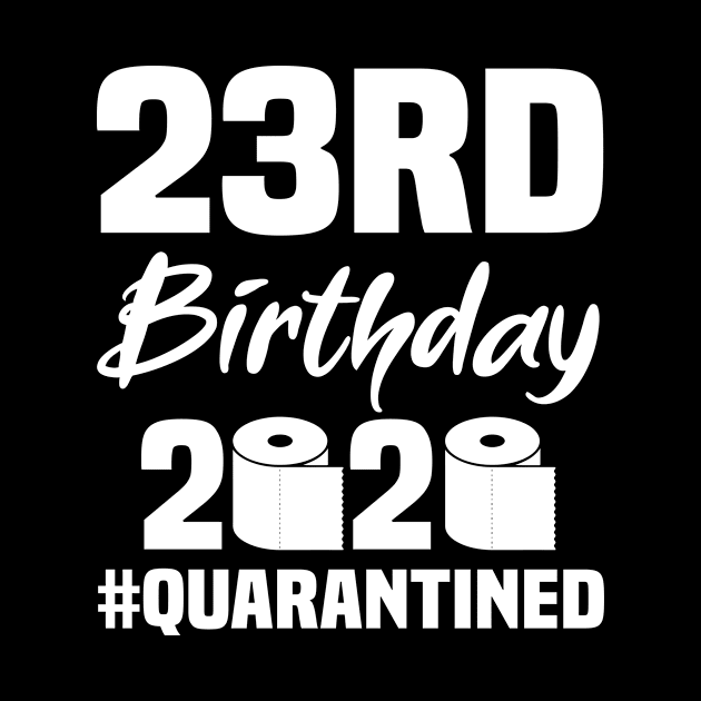 23rd Birthday 2020 Quarantined by quaranteen