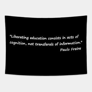 Paulo Freire Quote on Liberating Education Black & White Tapestry