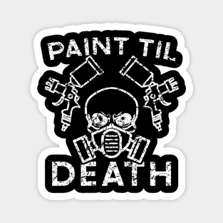 Paint Til Death Auto Body Mechanic Painter Garage Funny Magnet