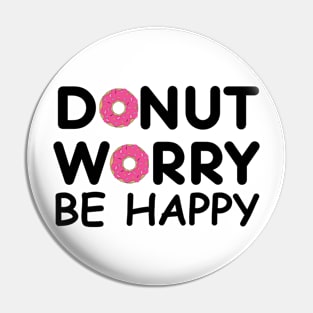 Donut Worry Be Happy Pin