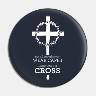 Not all superheroes wear capes, mine wore a cross Pin
