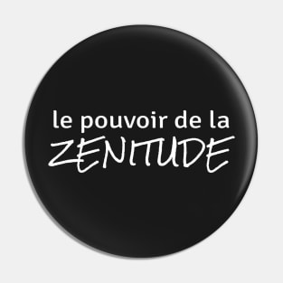 Power of Zenitude (in French) Pin