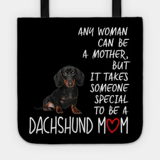 Any Woman Can Be A Mother Special To be A Dachshund Mom Tote