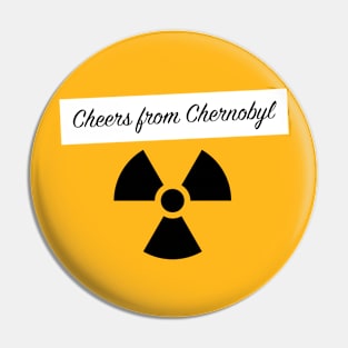 Cheers from Chernobyl Pin