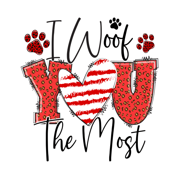 I Woof You The Most T Shirt Valentine T shirt For Women by Pretr=ty