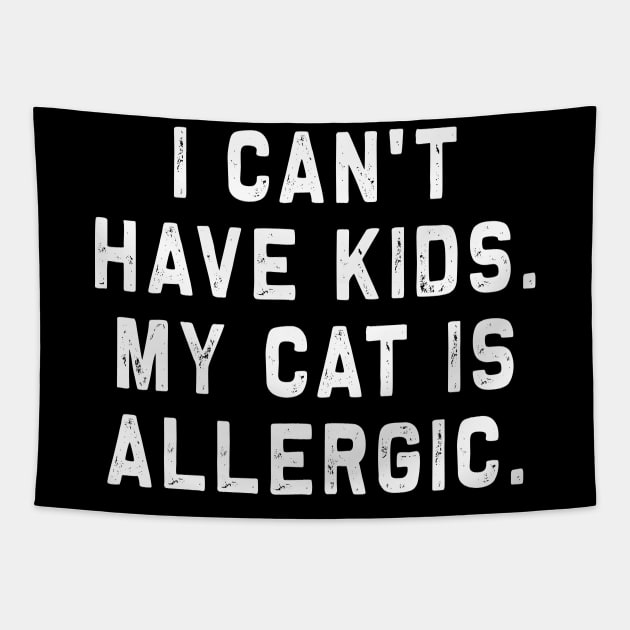 I can't have kids, my Cat is allergic | Funny Cat lover Gift Tapestry by MerchMadness