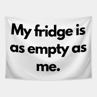 My fridge is as empty as me Tapestry