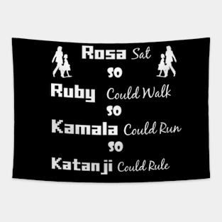 Rosa Sat So Ruby Could Walk So Kamala Could Run So Ketanji Could Rule 2022 Tapestry