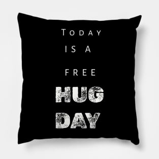 Today Is A Free Hugs Day Pillow