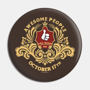 Awesome People are born on October 17th Pin