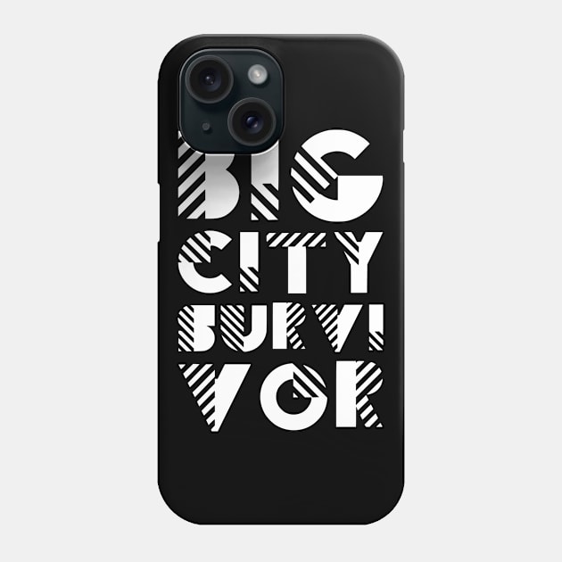 Big City Survivor On Black Phone Case by funfun