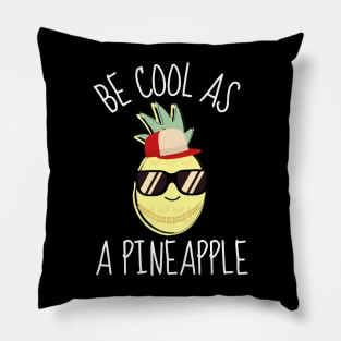 Be Cool As An Pineapple Funny Pillow