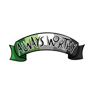  Always Worthy - Aro Pride T-Shirt