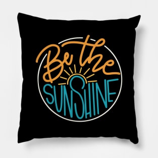 Be The Sunshine Pillow