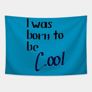 Lettering "I was Born to be Cool" Tapestry