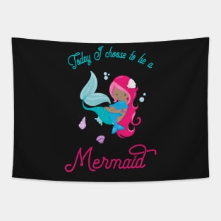 Today I Choose To Be A Mermaid - Mermaid Life Tapestry