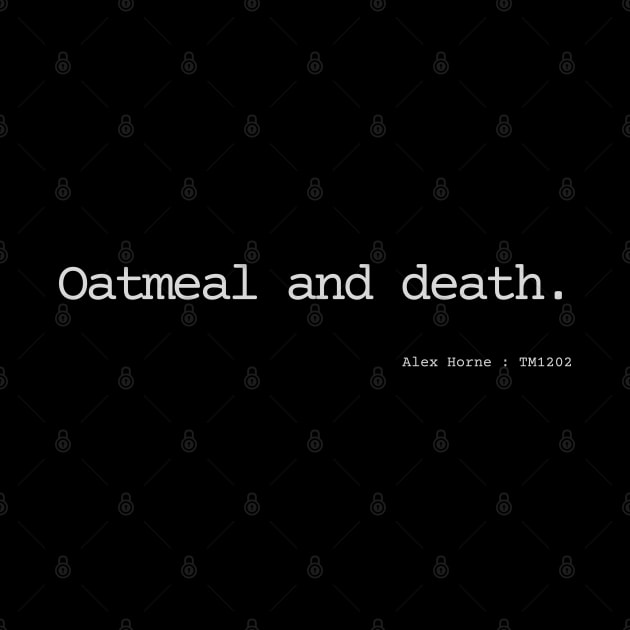 Oatmeal and death. by Bad.Idea.Tuesdays