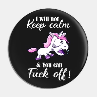 I Will Not Keep Calm Pin