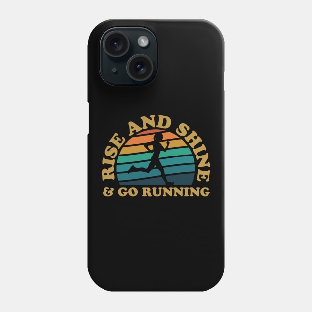 Rise And Shine & Go Running Female Runner Phone Case by thingsandthings