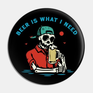 Beer is What I Need Pin