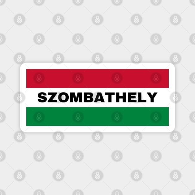 Szombathely City in Hungarian Flag Magnet by aybe7elf