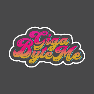 Giga Byte Me T-Shirt