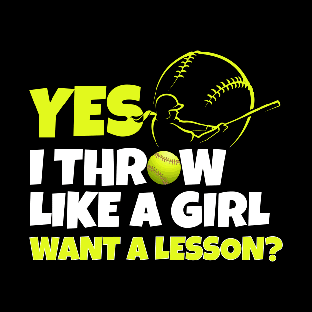 Yes i throw like a girl funny softball by Work Memes