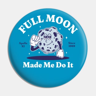 Full Moon Made Me Do It Pin