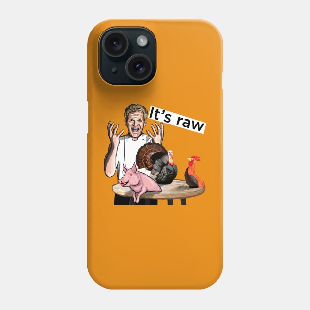 Gordon Ramsay, Its raw! gift for the angry and hungry Phone Case by SmerkinGherkin