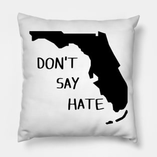 Don't Say Hate - Oppose Don't Say Gay - Florida Silhouette Pillow