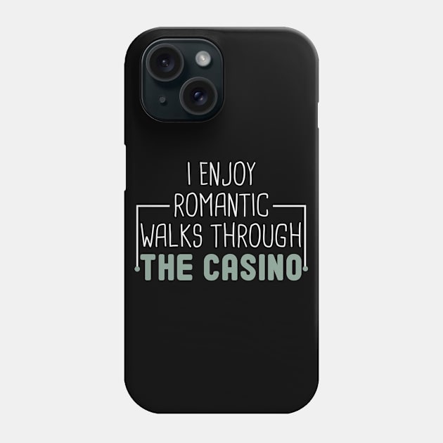 I Enjoy Romantic Walks Through The Casino / Funny Poker Play Cards  / Gambling Gift Idea / Poker Player Birthday Phone Case by First look