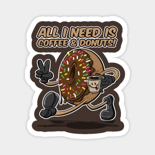 All I Need is Coffee and Donuts! Magnet