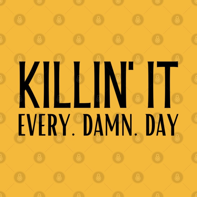 Killin' It. Every. Damn. Day. by Brooke Rae's