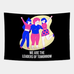 We Are The Leaders of Tomorrow Female Empowerment Tapestry