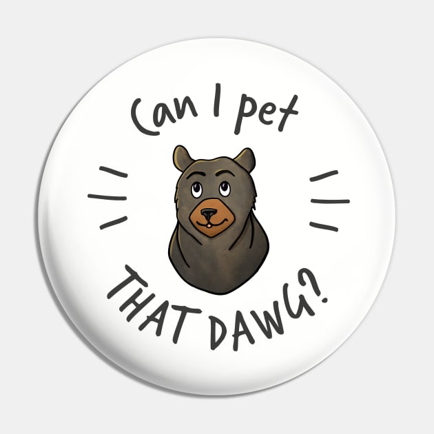 Can I Pet That Dawg? Pin by GosiaArtGarden