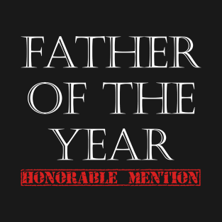 Father of the Year - Honorable Mention - White Lettering T-Shirt